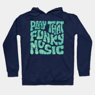 Play That Funky Music Word Art Hoodie